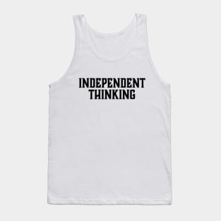 Independent Thinking is a thinking differently saying Tank Top